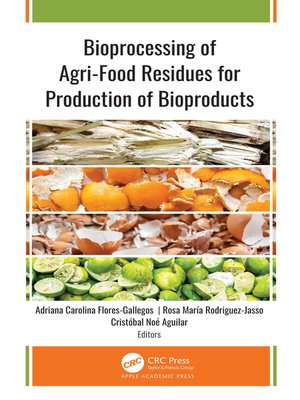 cover image of Bioprocessing of Agri-Food Residues for Production of Bioproducts